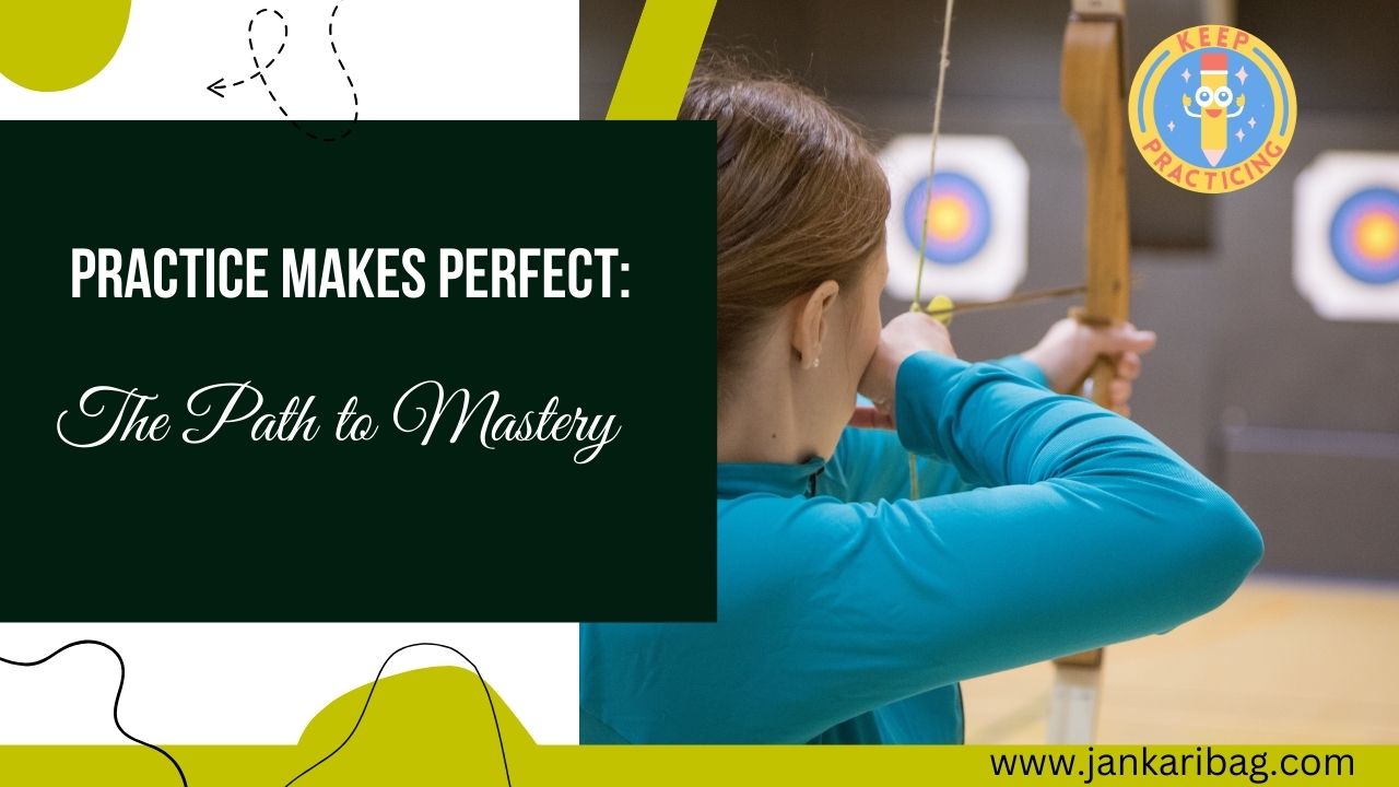 Practice Makes Man Perfect: The Path To Mastery. » Jankaribag.com