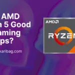 Is the AMD Ryzen 5 Good for Gaming Laptops
